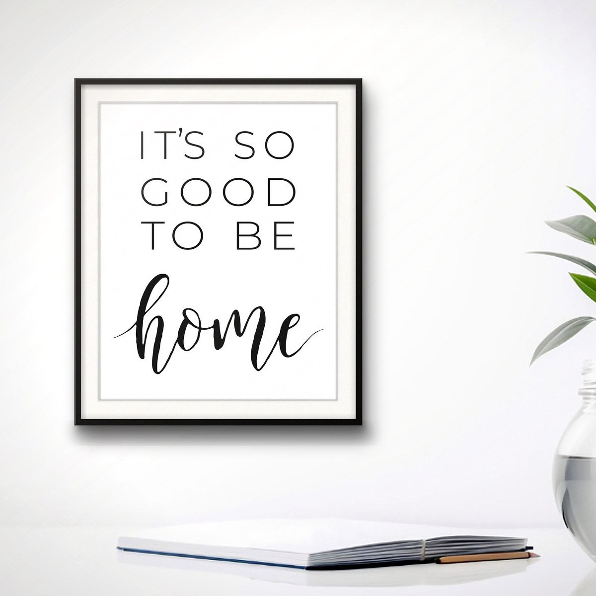 It's So Good To Be Home shown framed on a wall