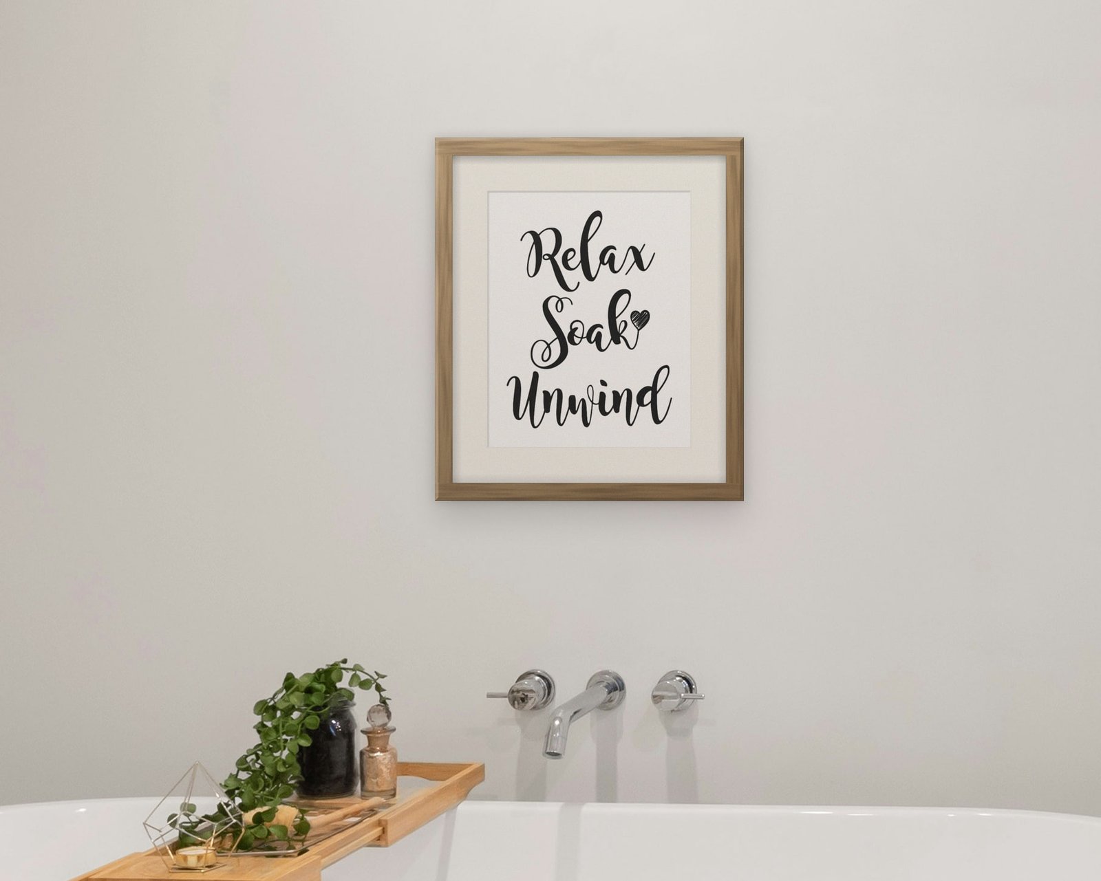 Relax, Soak, Unwind, Framed in a bathroom
