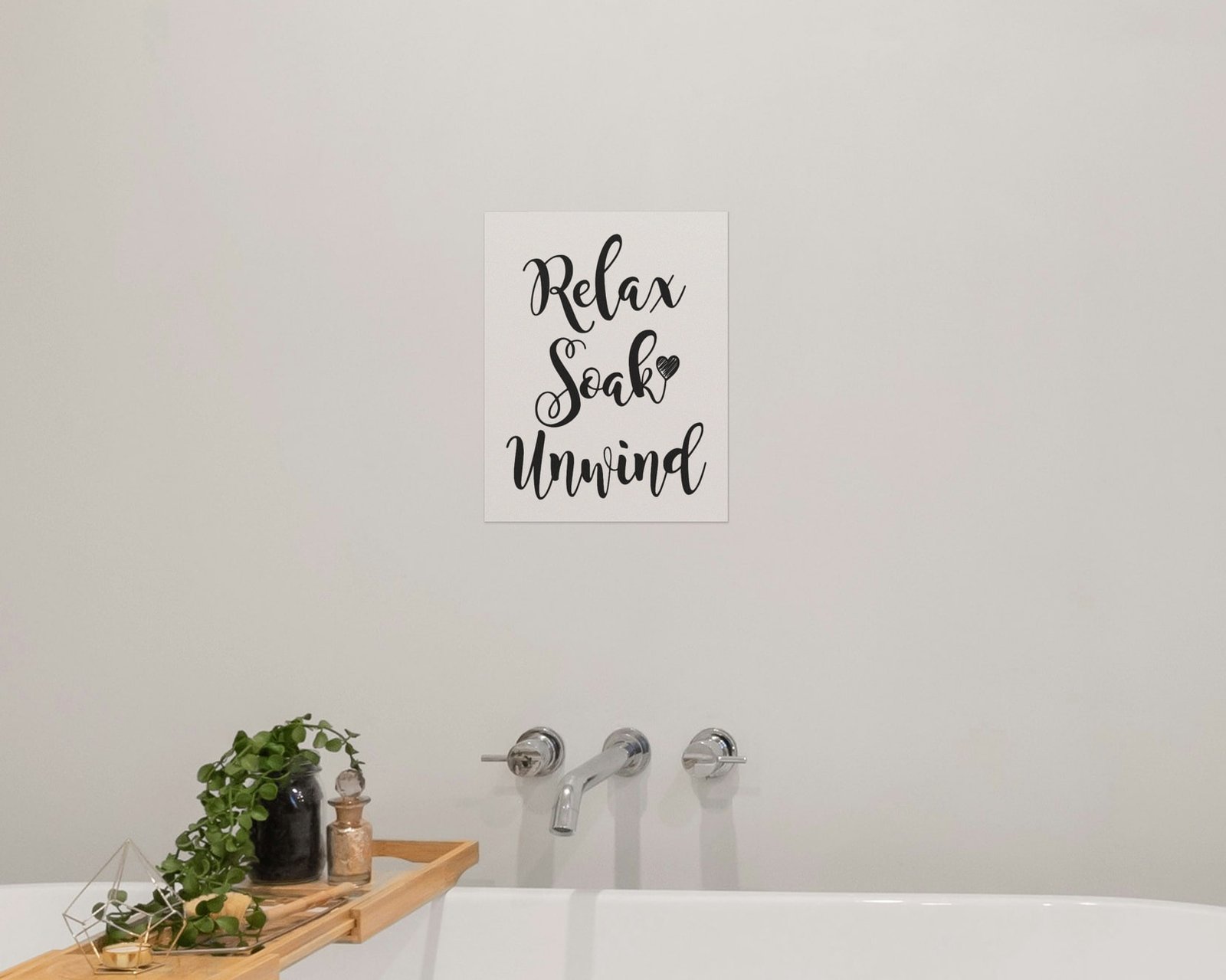 Relax, Soak, Unwind, Bare print in a bathroom