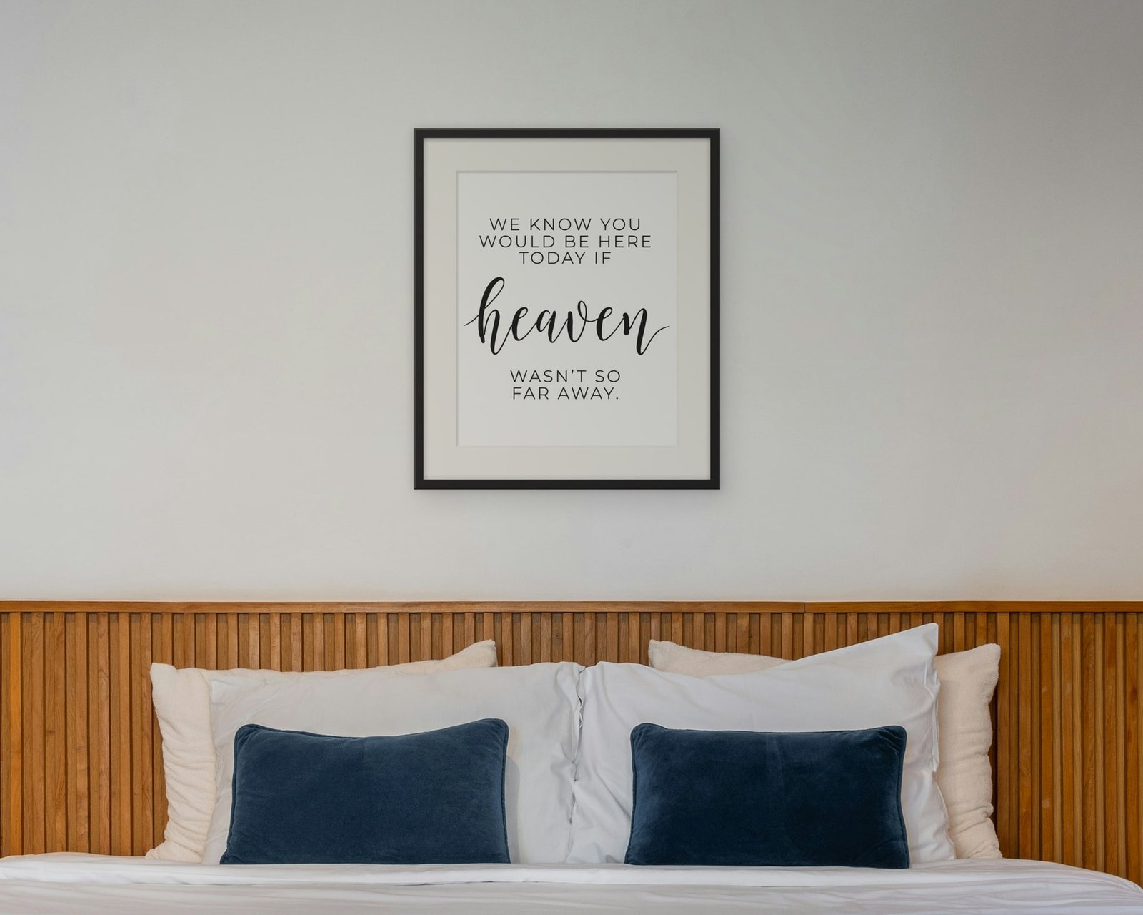 If Heaven Wasn't So Far Away, Framed in a bedroom