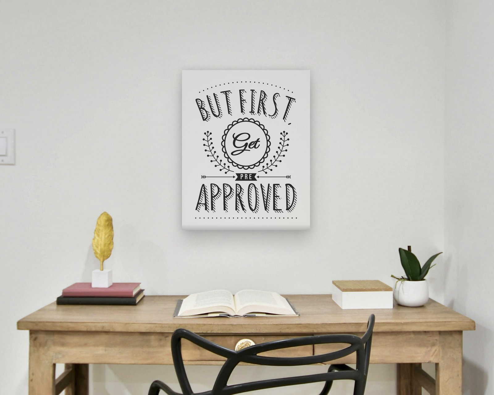 But First, Get Pre Approved, Gallery canvas in a home office
