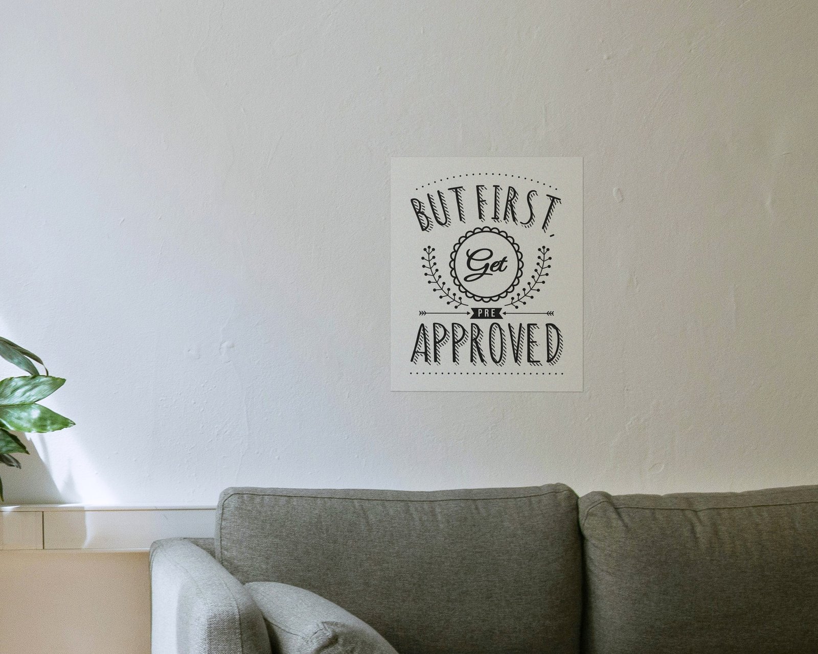 But First, Get Pre Approved, Bare print in a living room