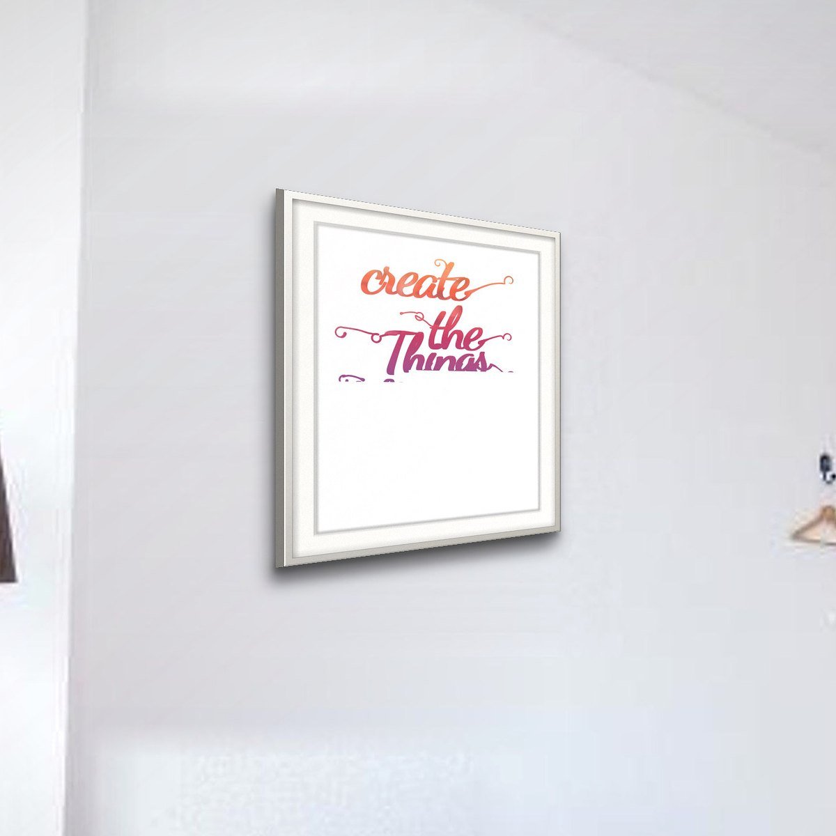 Create The Things You Wish Existed shown framed on a wall