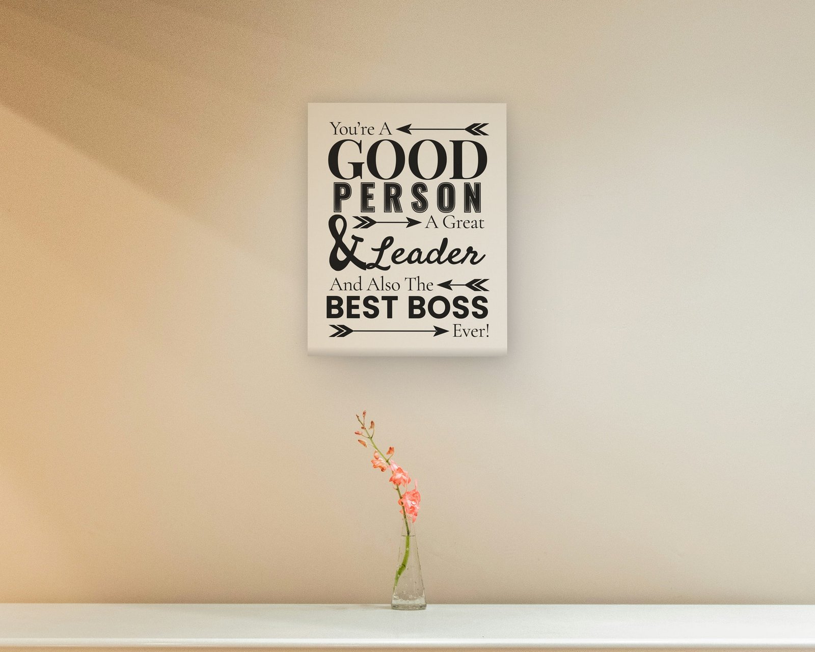 You're A Good Person, A Great Leader, And Also The Best Boss Ever, Gallery canvas in a hallway and entry