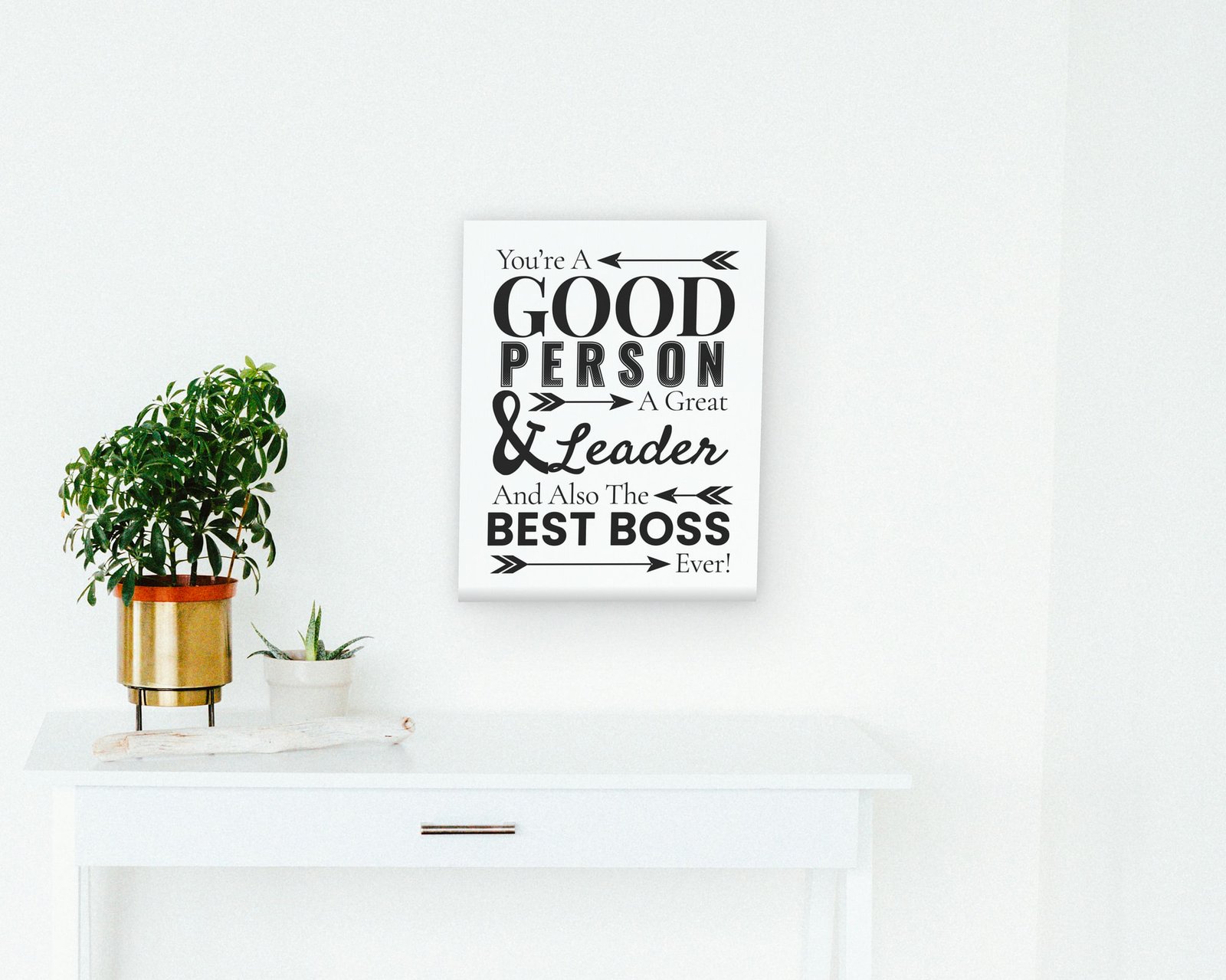 You're A Good Person, A Great Leader, And Also The Best Boss Ever, Gallery canvas in a hallway and entry