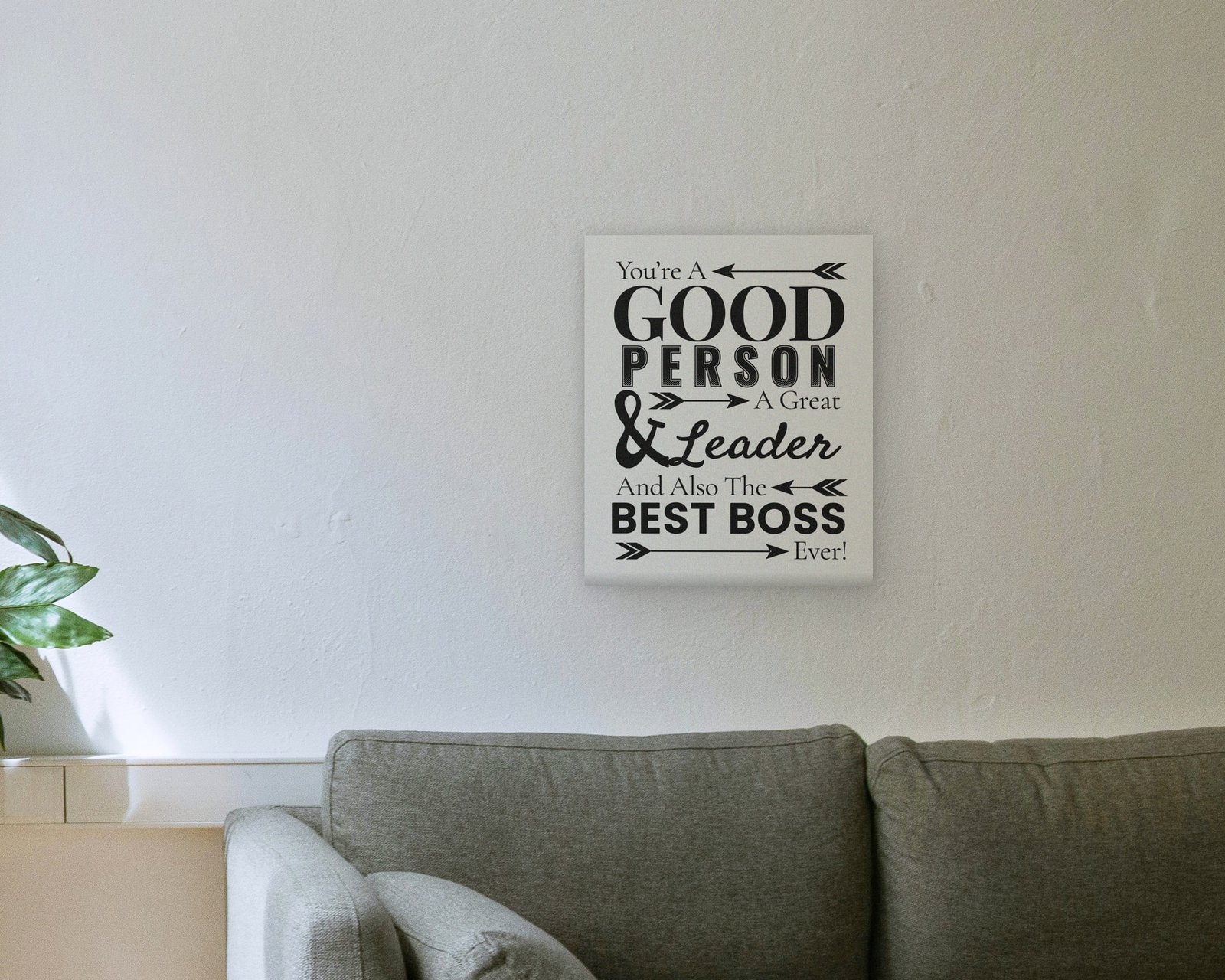You're A Good Person, A Great Leader, And Also The Best Boss Ever, Gallery canvas in a living room