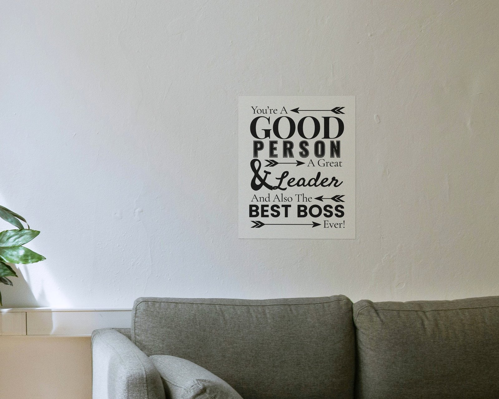 You're A Good Person, A Great Leader, And Also The Best Boss Ever, Bare print in a living room