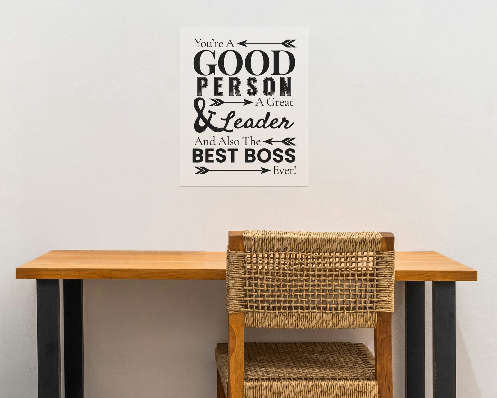 You're A Good Person, A Great Leader, And Also The Best Boss Ever, Bare print in a home office