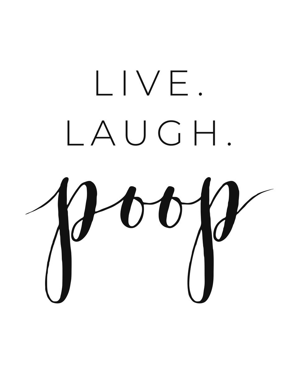 Live. Laugh. Poop.